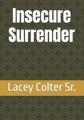 Insecure Surrender by Colter, Lacey, Sr.