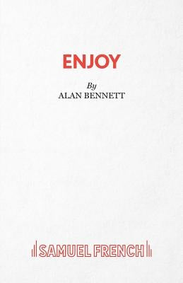 Enjoy - A Play by Bennett, Alan