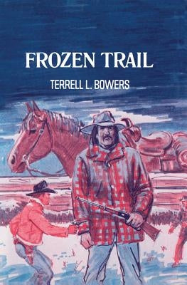 Frozen Trail by Bowers, Terrell L.