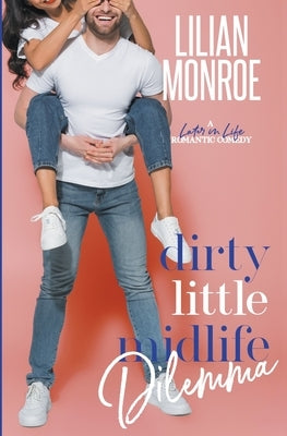 Dirty Little Midlife Dilemma by Monroe, Lilian