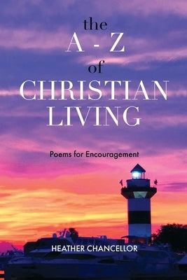 The A-Z of Christian Living: Poems for Encouragement by Cooney, Mimika