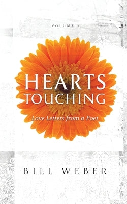 Hearts Touching: Love Letters from a Poet by Weber, Bill