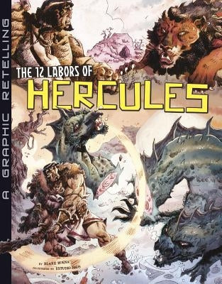The 12 Labors of Hercules: A Graphic Retelling by Hoena, Blake