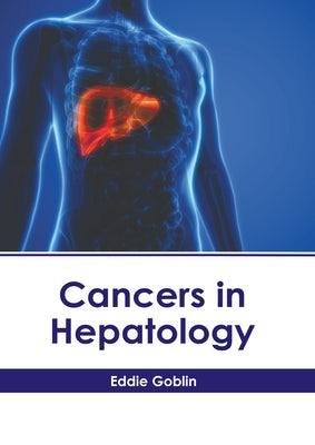 Cancers in Hepatology by Goblin, Eddie
