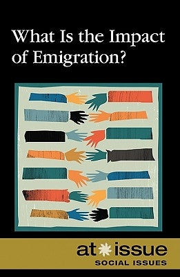 What Is the Impact of Emigration? by Ferguson, Olivia