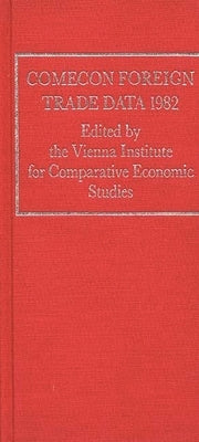 Comecon Foreign Trade Data 1982 by Vienna Institute for Comparative Economi