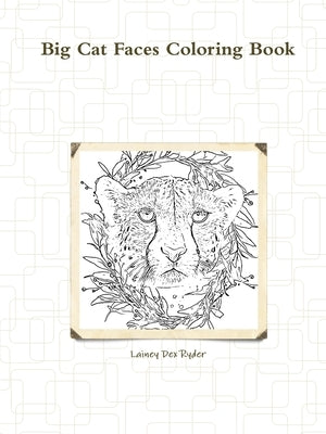 Big Cat Faces Coloring Book by Ryder, Lainey Dex