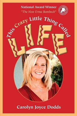 This Crazy Little Thing Called life: I Was Born with It (And Other Lies Parents Tell Their Children) by Dodds, Carolyn Joyce