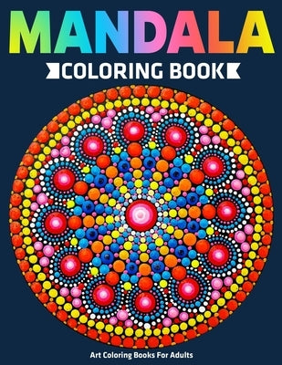 Art Coloring Books For Adults: Mandala Coloring Book: Stress Relieving Mandala Designs by Aero, Gift