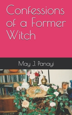 Confessions of a Former Witch by Panayi, May J.