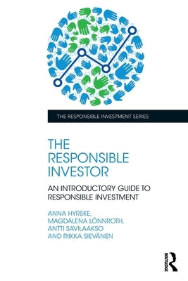 The Responsible Investor: An Introductory Guide to Responsible Investment by Hyrske, Anna