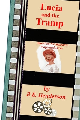 Lucia and the Tramp: Based on E. F. Benson's Stories of Mapp and Lucia by Henderson, P. E.