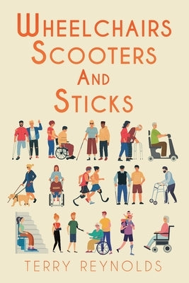 Wheelchairs, Scooters and Sticks by Reynolds, Terry