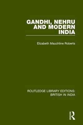 Gandhi, Nehru and Modern India by Roberts, Elizabeth Mauchline