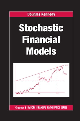 Stochastic Financial Models by Kennedy, Douglas