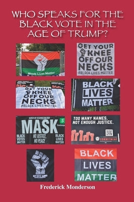 Who Speaks for the Black Vote in the Age of Trump?: Significance of the Black Vote by Monderson, Frederick Michael