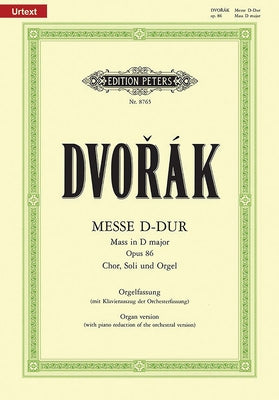 Mass in D Op. 86 (Organ Version with Piano Reduction of Orchestral Version): For Satb Soli, Choir and Organ/Orchestra, Urtext by Dvorák, Antonin
