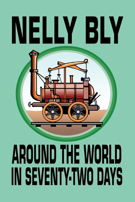 Around the World in Seventy-Two Days by Bly, Nelly