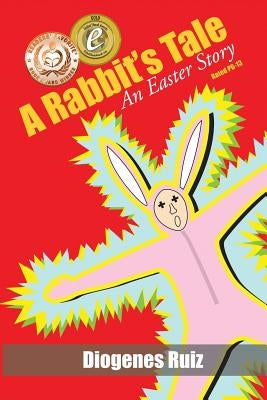 A Rabbit's Tale: An Easter Story by Ruiz, Diogenes a.