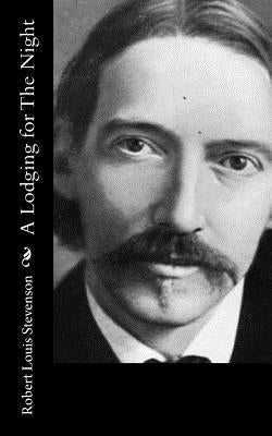 A Lodging for The Night by Stevenson, Robert Louis