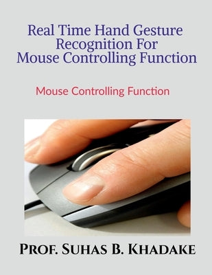 "Real Time Hand Gesture Recognition For Mouse Controlling Function" by Baliram, Suhas