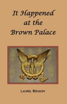 It Happened at the Brown Palace by Benson, Laurel