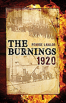 The Burnings 1920 by Lawlor, Pearse