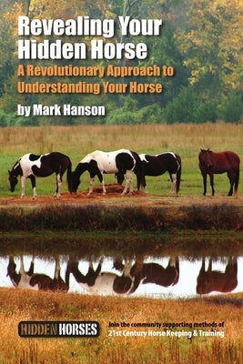 Revealing Your Hidden Horse by Hanson, Mark