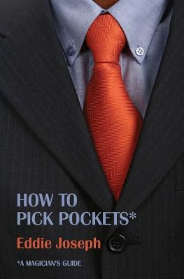 A Magician's Guide: How to Pick Pockets by Joseph, Eddie