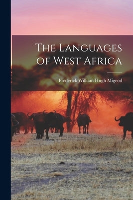 The Languages of West Africa by Migeod, Frederick William Hugh