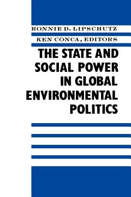 The State and Social Power in Global Environmental Politics by Lipschutz, Ronnie