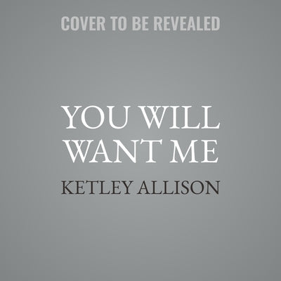 You Will Want Me by Allison, Ketley