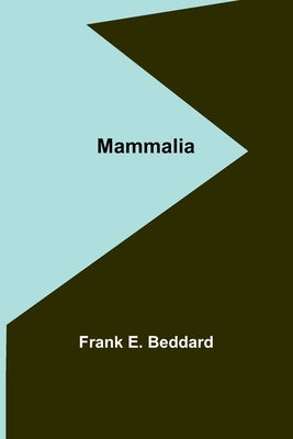 Mammalia by E. Beddard, Frank