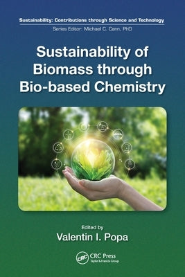 Sustainability of Biomass Through Bio-Based Chemistry by Popa, Valentin