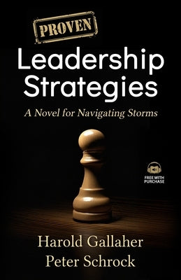 Proven Leadership Strategies: A Novel for Navigating Storms by Gallagher, Harold