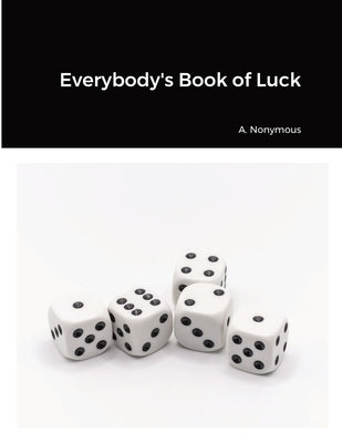 Everybody's Book of Luck by Nonymous, A.