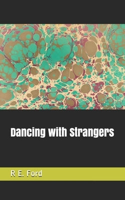 Dancing with Strangers by Ford, R. E.