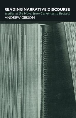 Reading Narrative Discourse: Studies in the Novel from Cervantes to Beckett by Gibson, Andrew