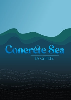 Concrete Sea by Griffiths, E. A.