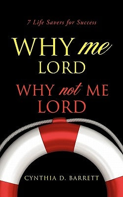 Why Me Lord by Barrett, Cynthia D.