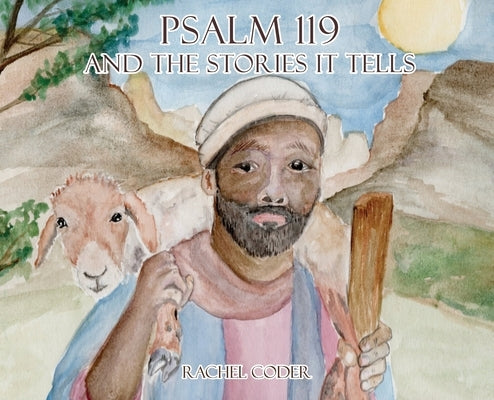 Psalm 119 and The Stories It Tells by Coder, Rachel
