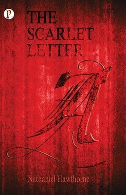 The Scarlet Letter by Hawthorne, Nathaniel