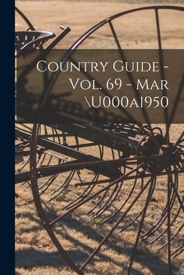 Country Guide - Vol. 69 - Mar \u000a1950 by Anonymous