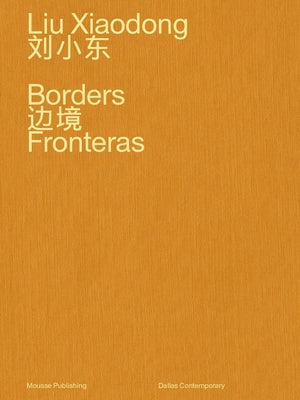 Liu Xiaodong: Borders by Xiaodong, Liu