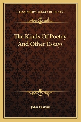 The Kinds Of Poetry And Other Essays by Erskine, John