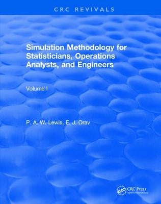 Simulation Methodology for Statisticians, Operations Analysts, and Engineers (1988) by Lewis, P. W. a.