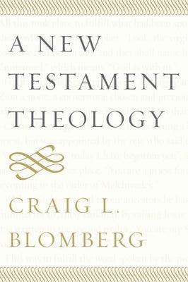 A New Testament Theology by Blomberg, Craig L.