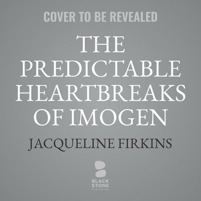 The Predictable Heartbreaks of Imogen Finch by Firkins, Jacqueline