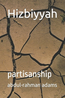 Hizbiyyah: partisanship by Bn Bello, Abdul-Raouf