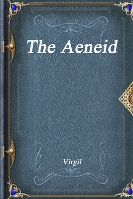 The Aeneid by Virgil